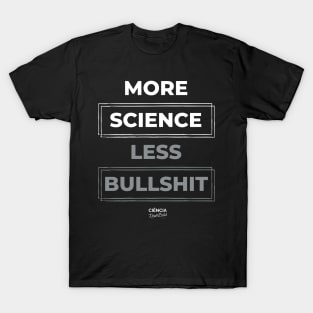 More Science Less Bullshit T-Shirt